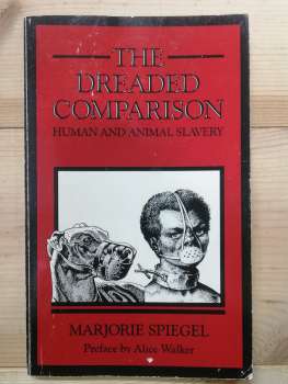 The Dreaded Comparison: Human and Animal Slavery - Marjorie Spiegel 1989
